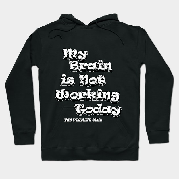 'My brain is not working' v2 Hoodie by Vasile Luciu